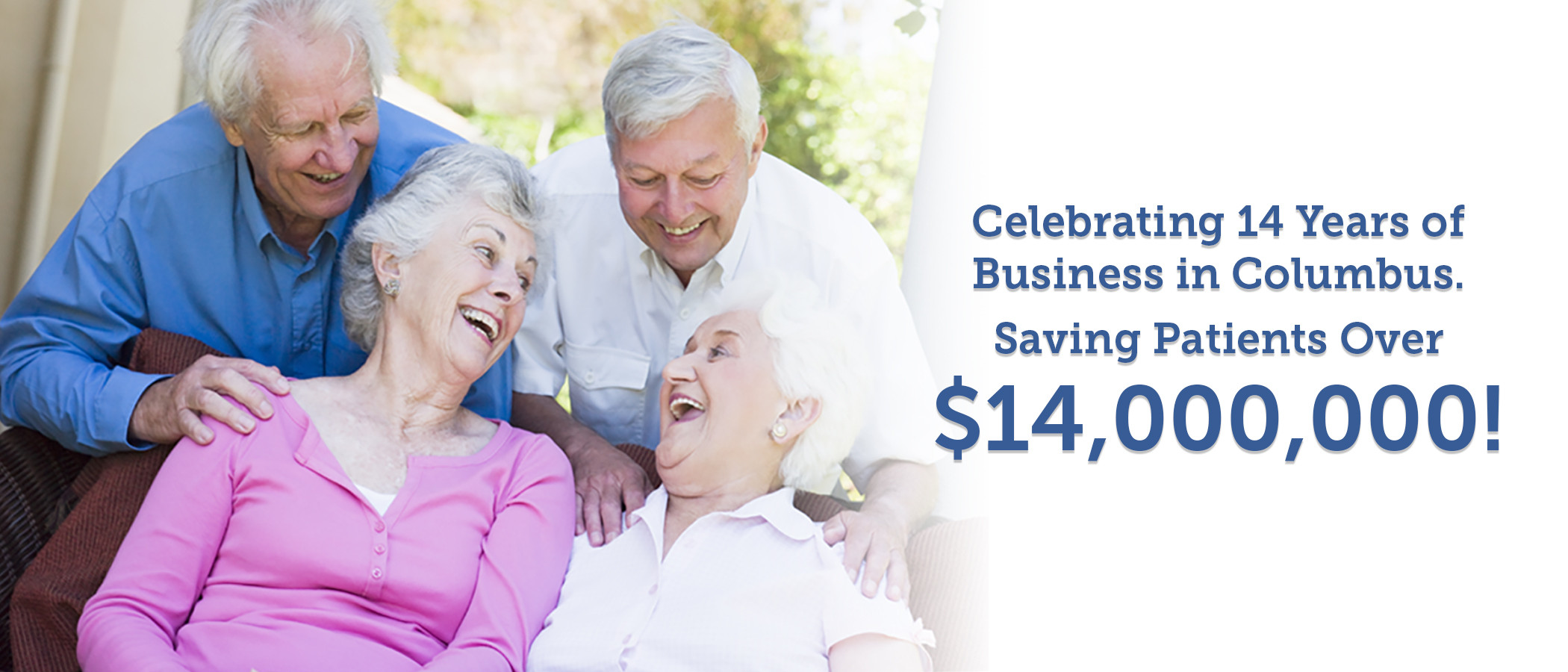Celebrating 14 Years of business in Columbus - Saving patients over $14,000,000!