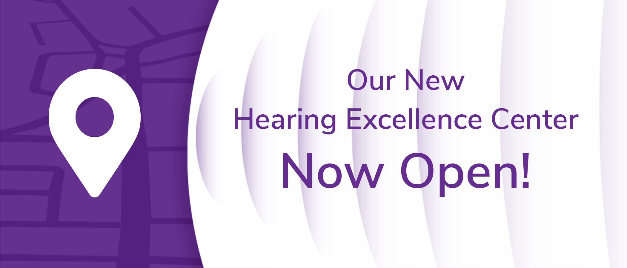 Our New Hearing Excellence Center Now Open!